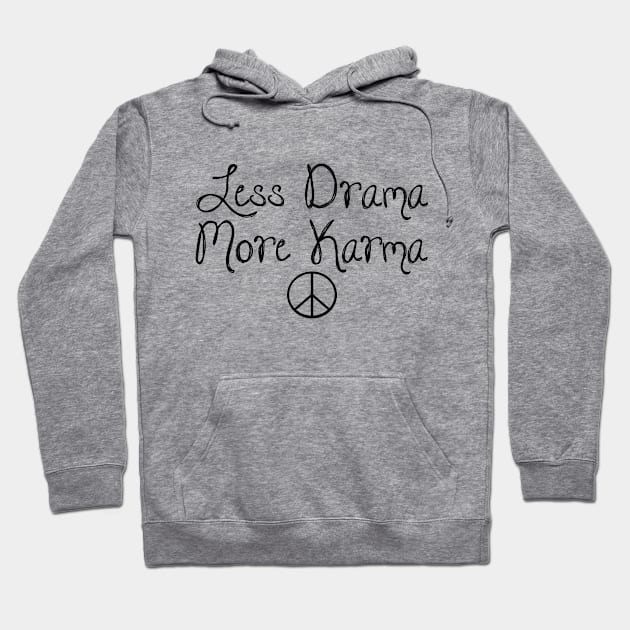 Less drama, More karma Hoodie by qpdesignco